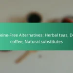 featured-image-caffeine-free-alternatives-herbal-teas-decaf-coffee-natural-substitutes