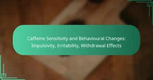 featured-image-caffeine-sensitivity-and-behavioural-changes-impulsivity-irritability-withdrawal-effects