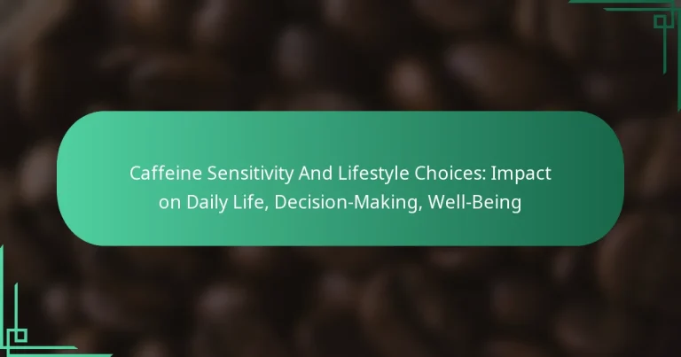 featured-image-caffeine-sensitivity-and-lifestyle-choices-impact-on-daily-life-decision-making-well-being