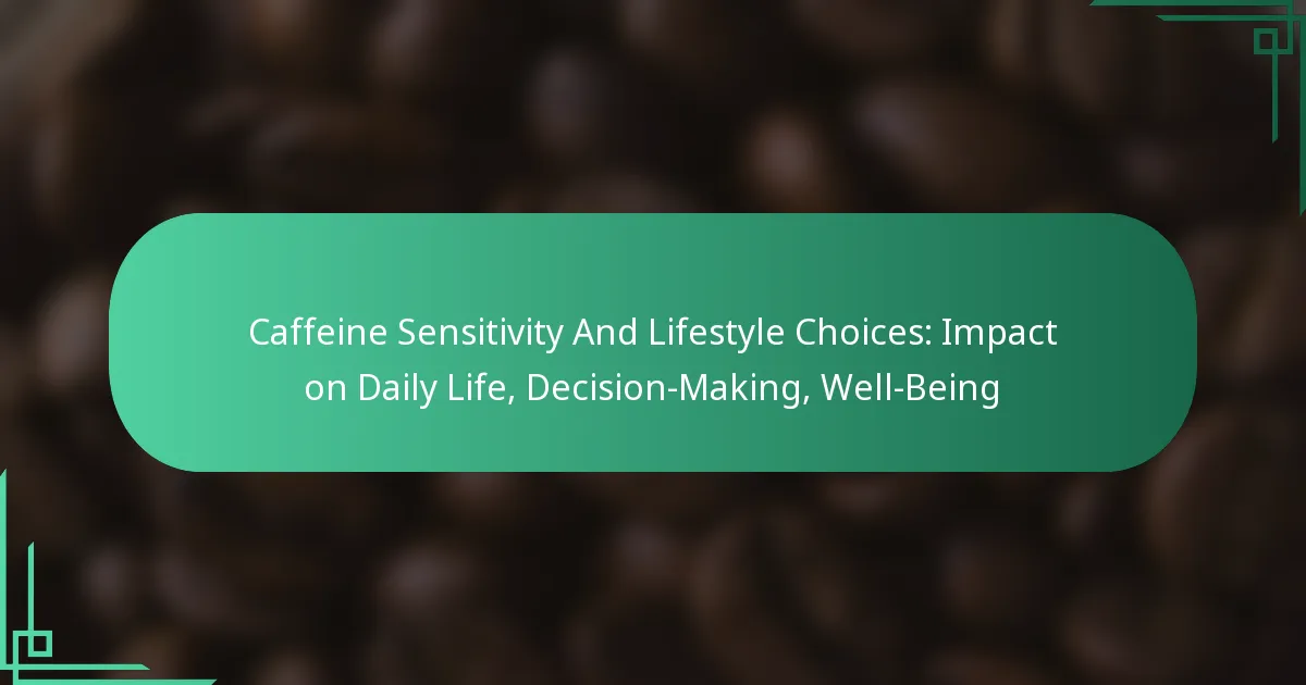 featured-image-caffeine-sensitivity-and-lifestyle-choices-impact-on-daily-life-decision-making-well-being