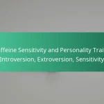 featured-image-caffeine-sensitivity-and-personality-traits-introversion-etroversion-sensitivity