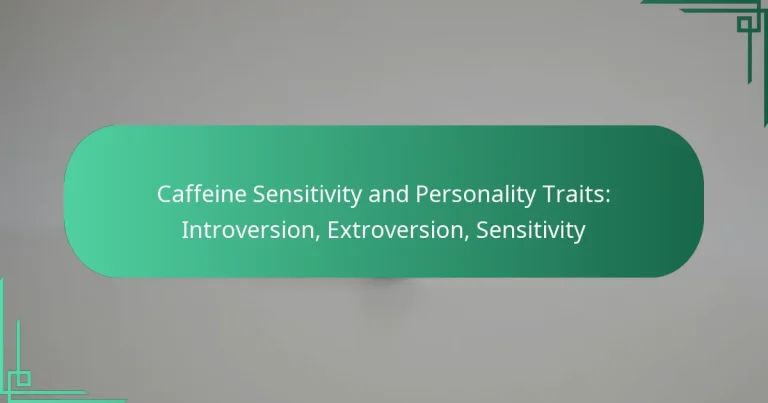 featured-image-caffeine-sensitivity-and-personality-traits-introversion-etroversion-sensitivity