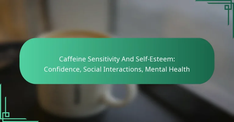 featured-image-caffeine-sensitivity-and-self-esteem-confidence-social-interactions-mental-health