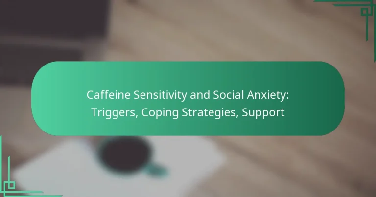 featured-image-caffeine-sensitivity-and-social-aniety-triggers-coping-strategies-support