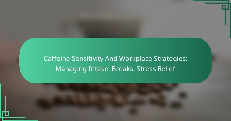 featured-image-caffeine-sensitivity-and-workplace-strategies-managing-intake-breaks-stress-relief