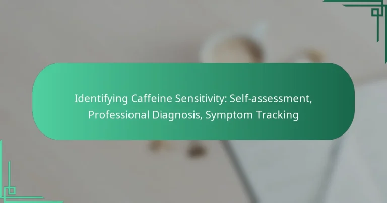 featured-image-identifying-caffeine-sensitivity-self-assessment-professional-diagnosis-symptom-tracking