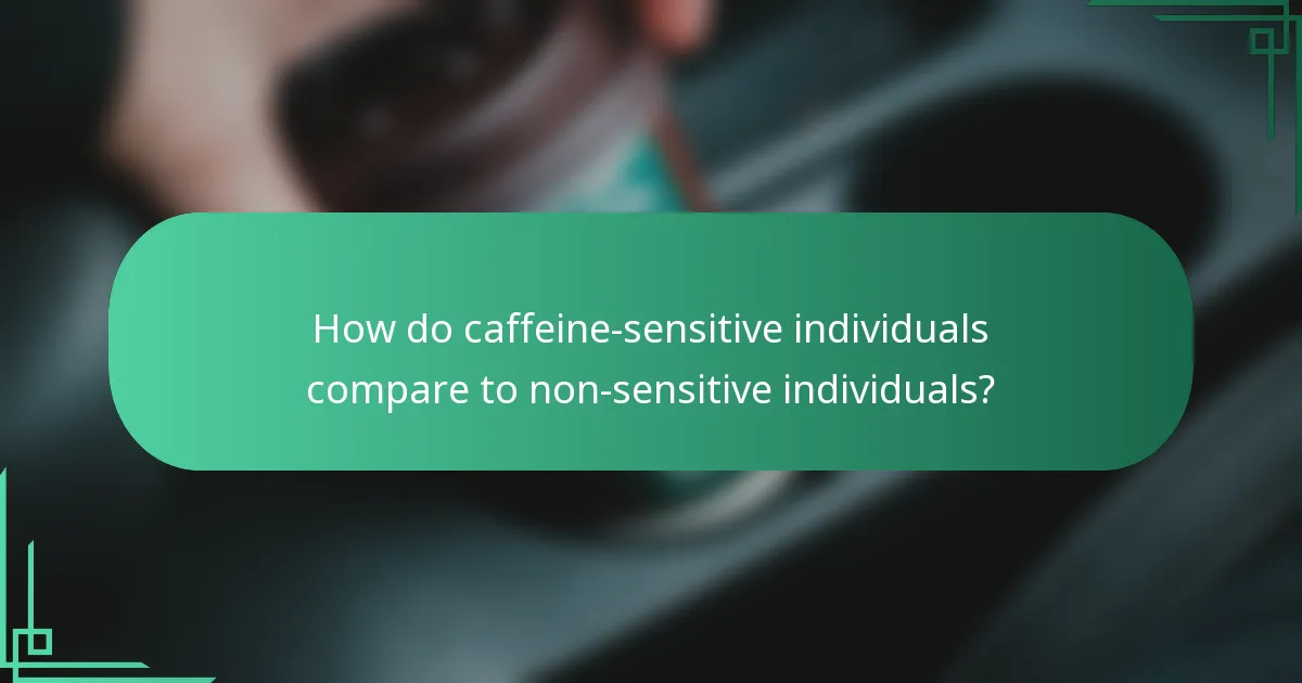 How do caffeine-sensitive individuals compare to non-sensitive individuals?