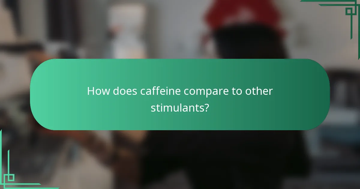 How does caffeine compare to other stimulants?