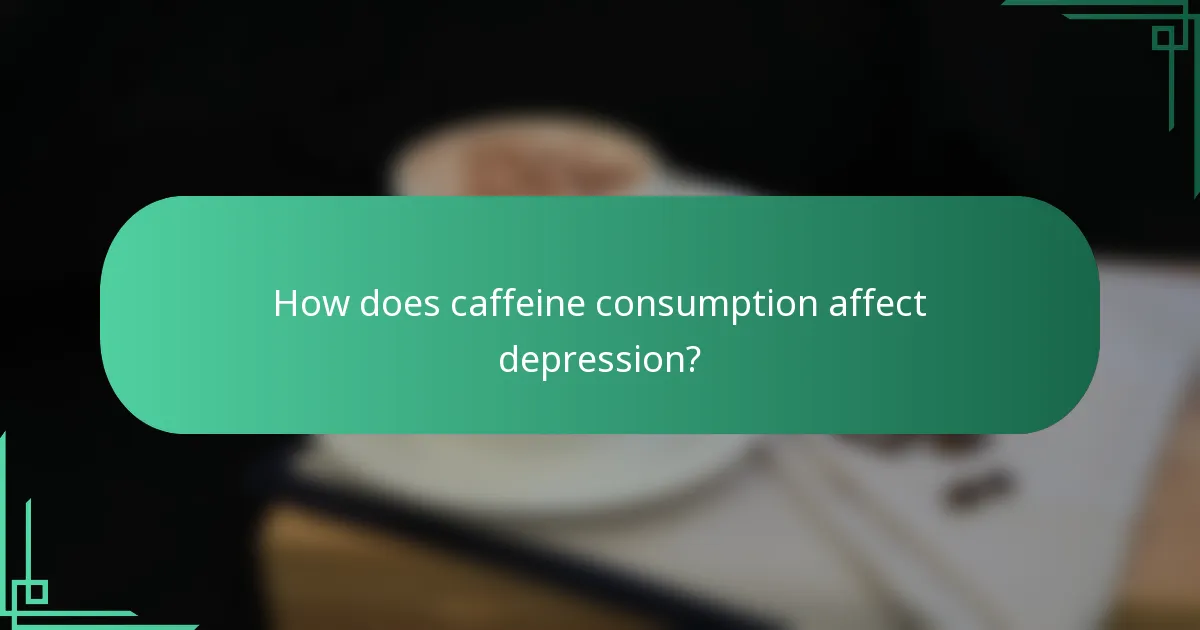 How does caffeine consumption affect depression?