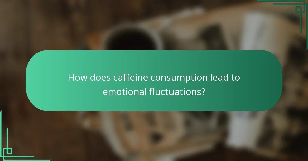How does caffeine consumption lead to emotional fluctuations?