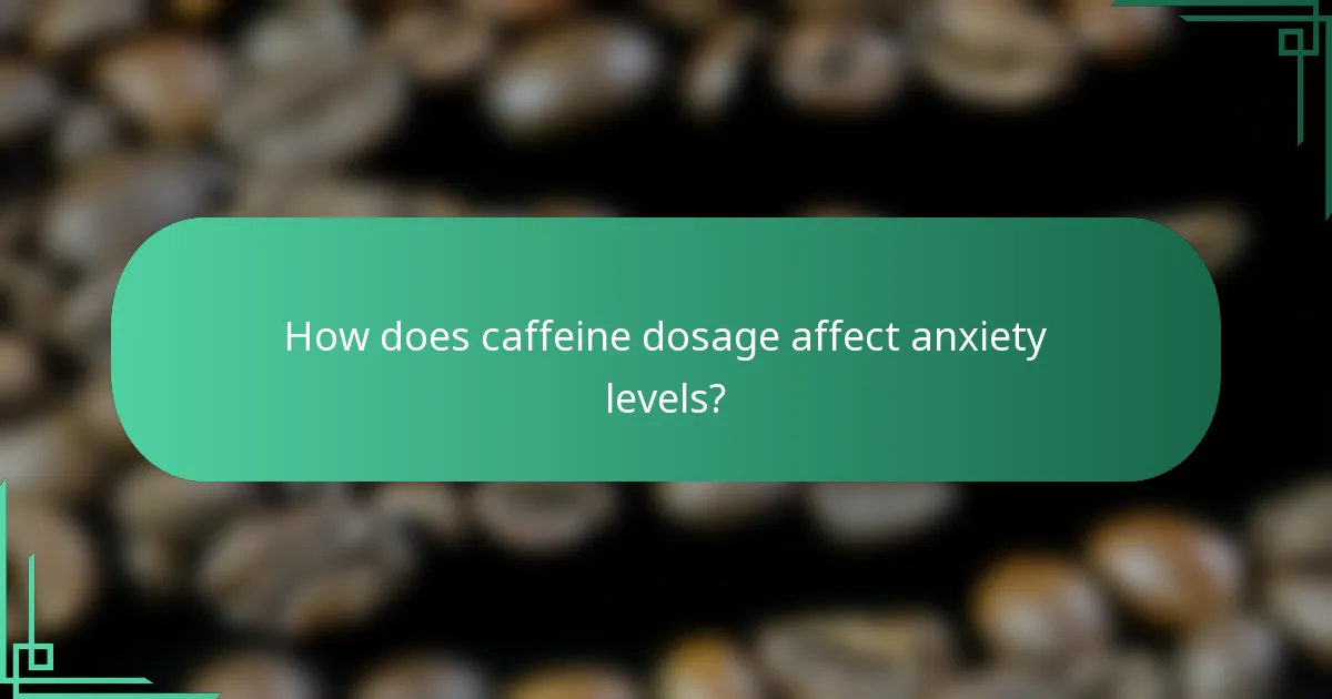 How does caffeine dosage affect anxiety levels?