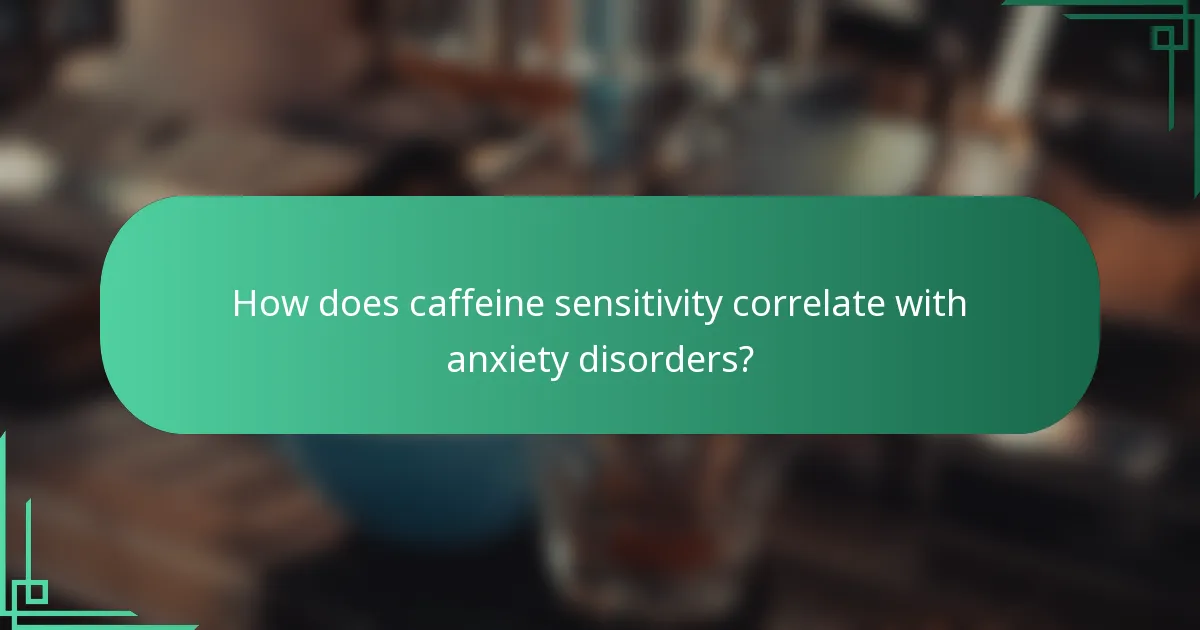 How does caffeine sensitivity correlate with anxiety disorders?