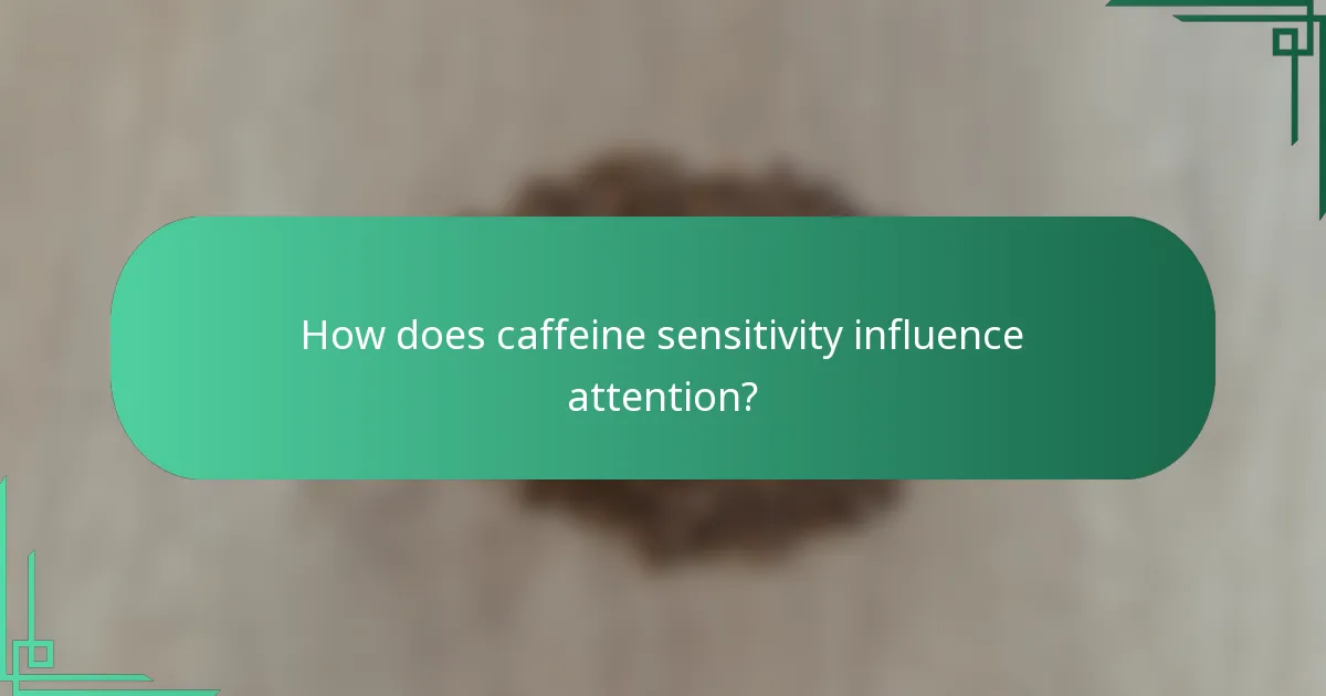 How does caffeine sensitivity influence attention?