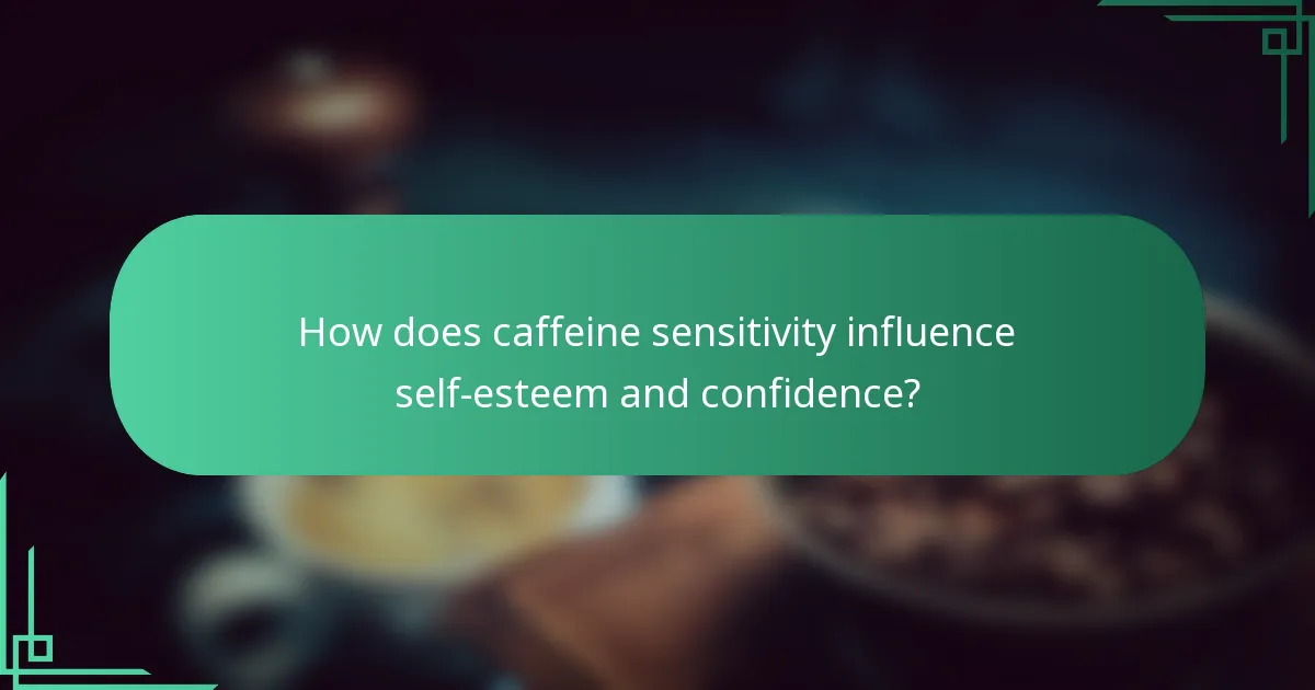 How does caffeine sensitivity influence self-esteem and confidence?