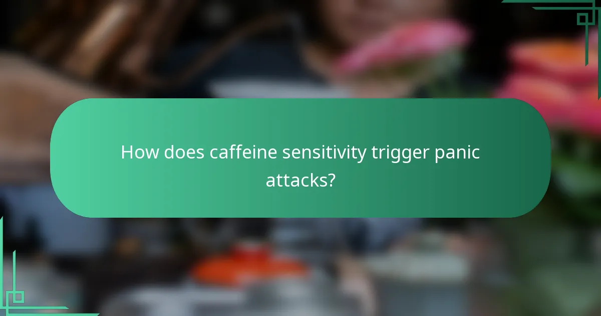 How does caffeine sensitivity trigger panic attacks?