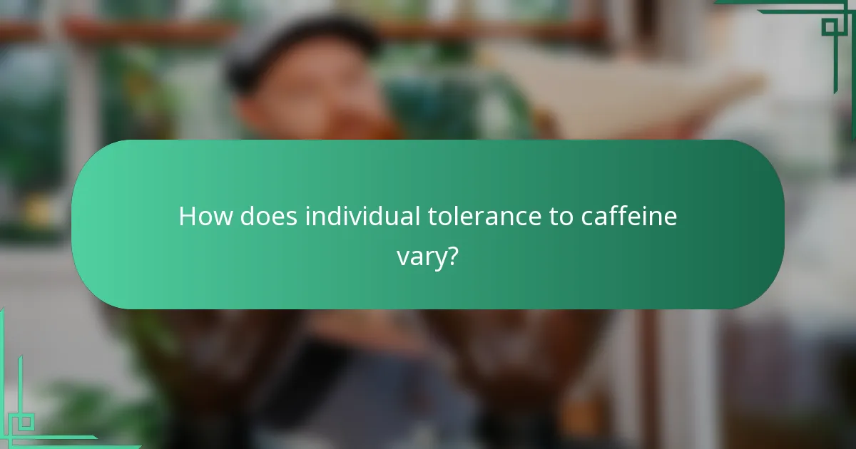 How does individual tolerance to caffeine vary?