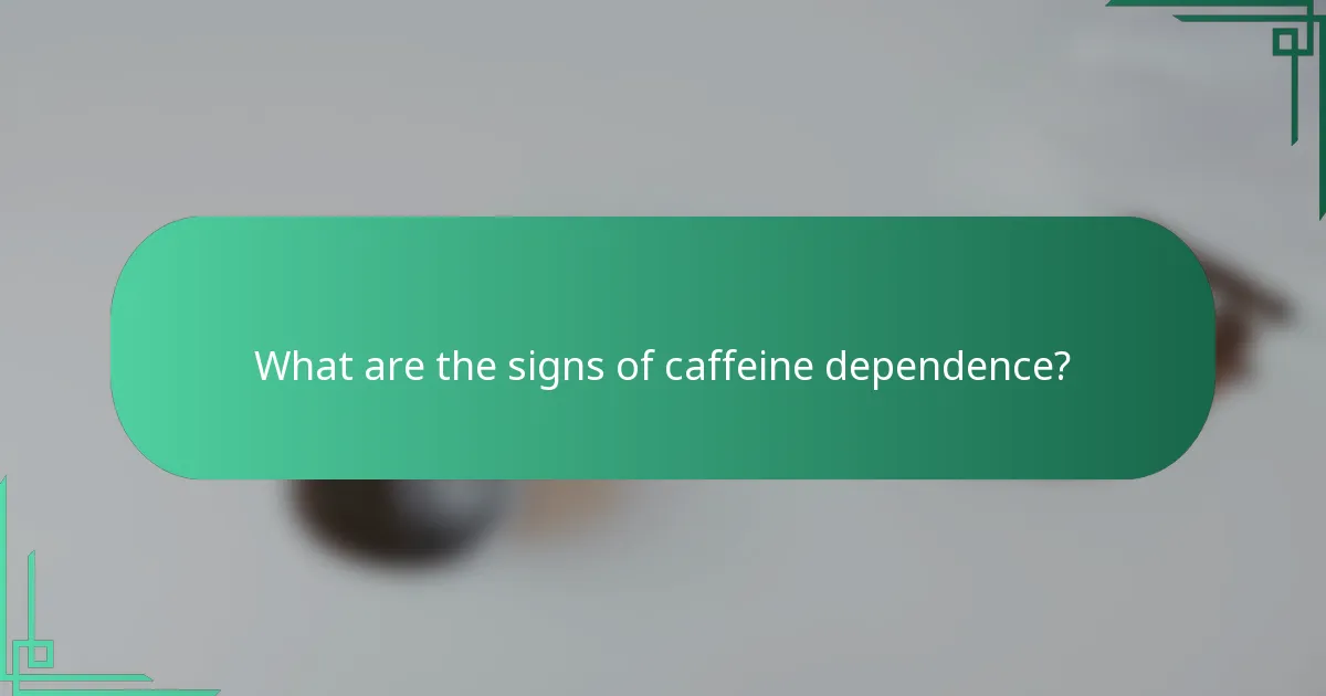 What are the signs of caffeine dependence?