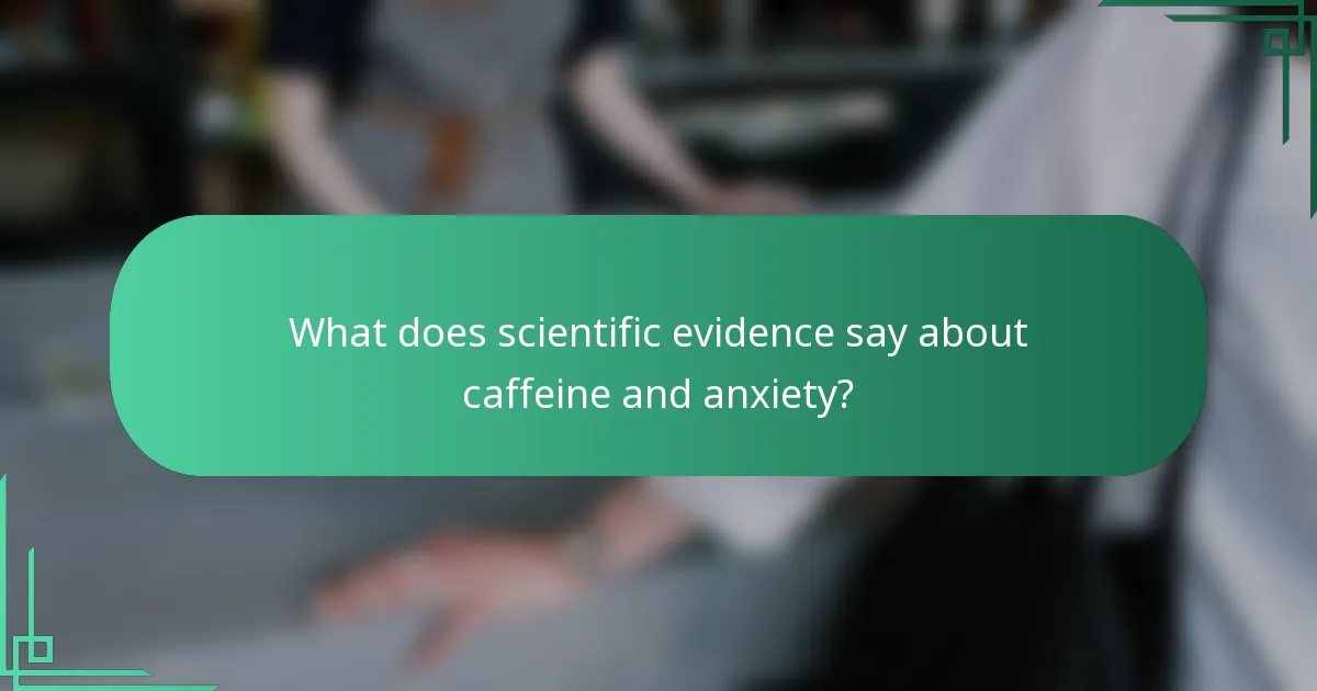 What does scientific evidence say about caffeine and anxiety?