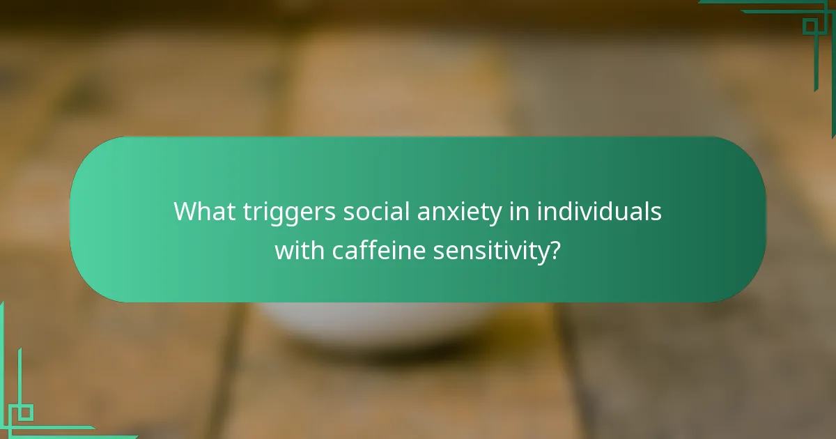What triggers social anxiety in individuals with caffeine sensitivity?