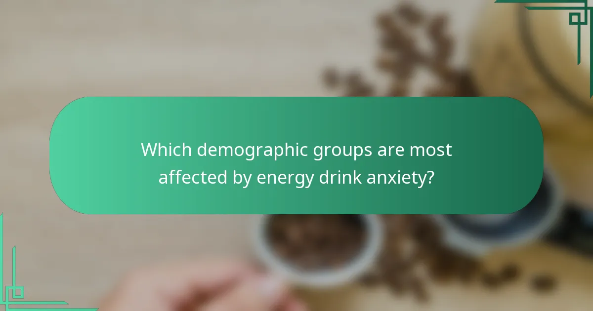 Which demographic groups are most affected by energy drink anxiety?