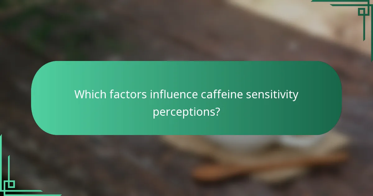 Which factors influence caffeine sensitivity perceptions?