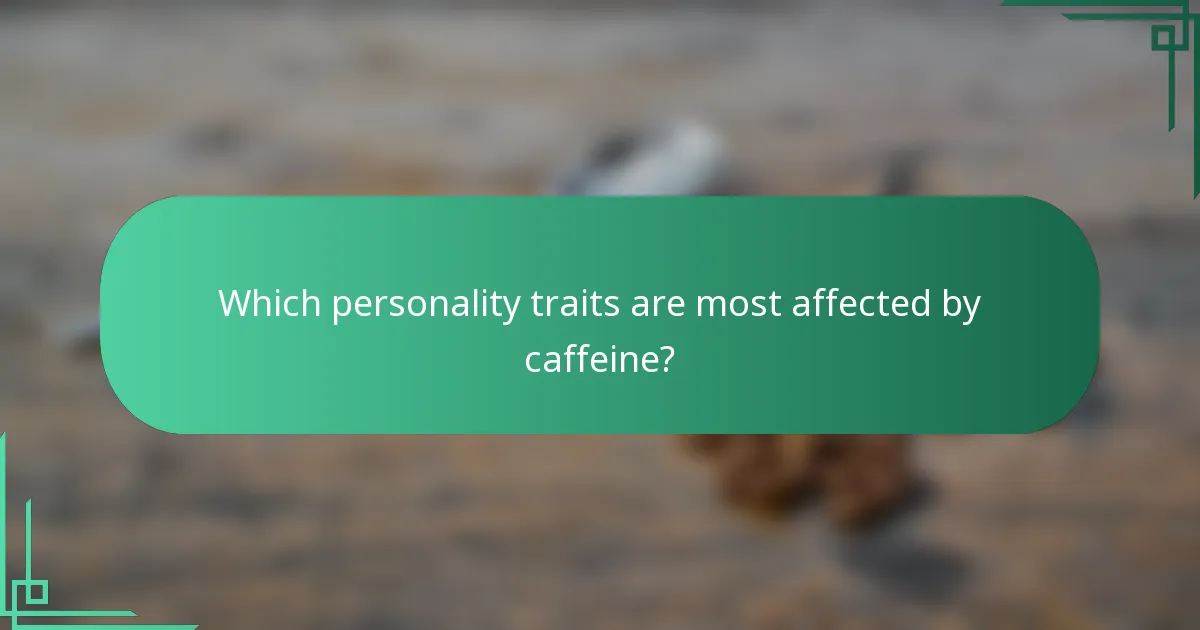 Which personality traits are most affected by caffeine?