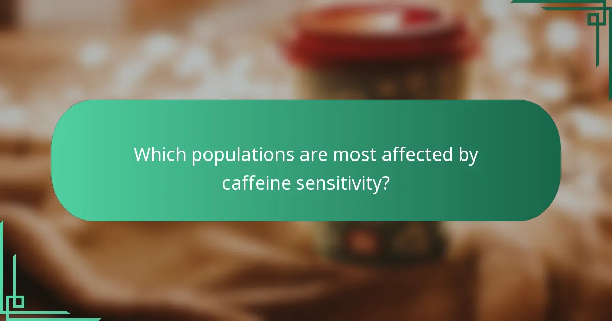 Which populations are most affected by caffeine sensitivity?